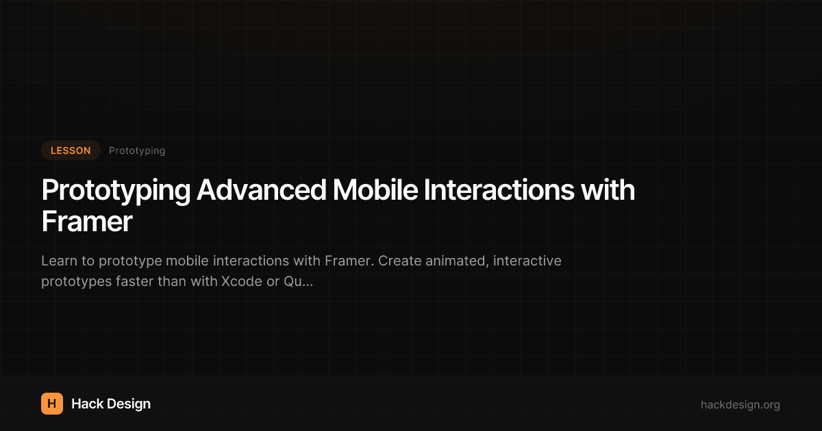 Prototyping Advanced Mobile Interactions with Framer | Hack Design