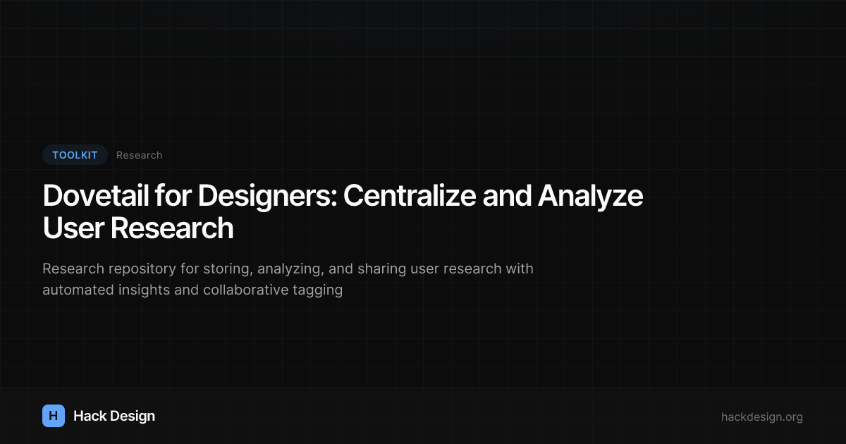 Dovetail for Designers: Centralize and Analyze User Research | Hack Design